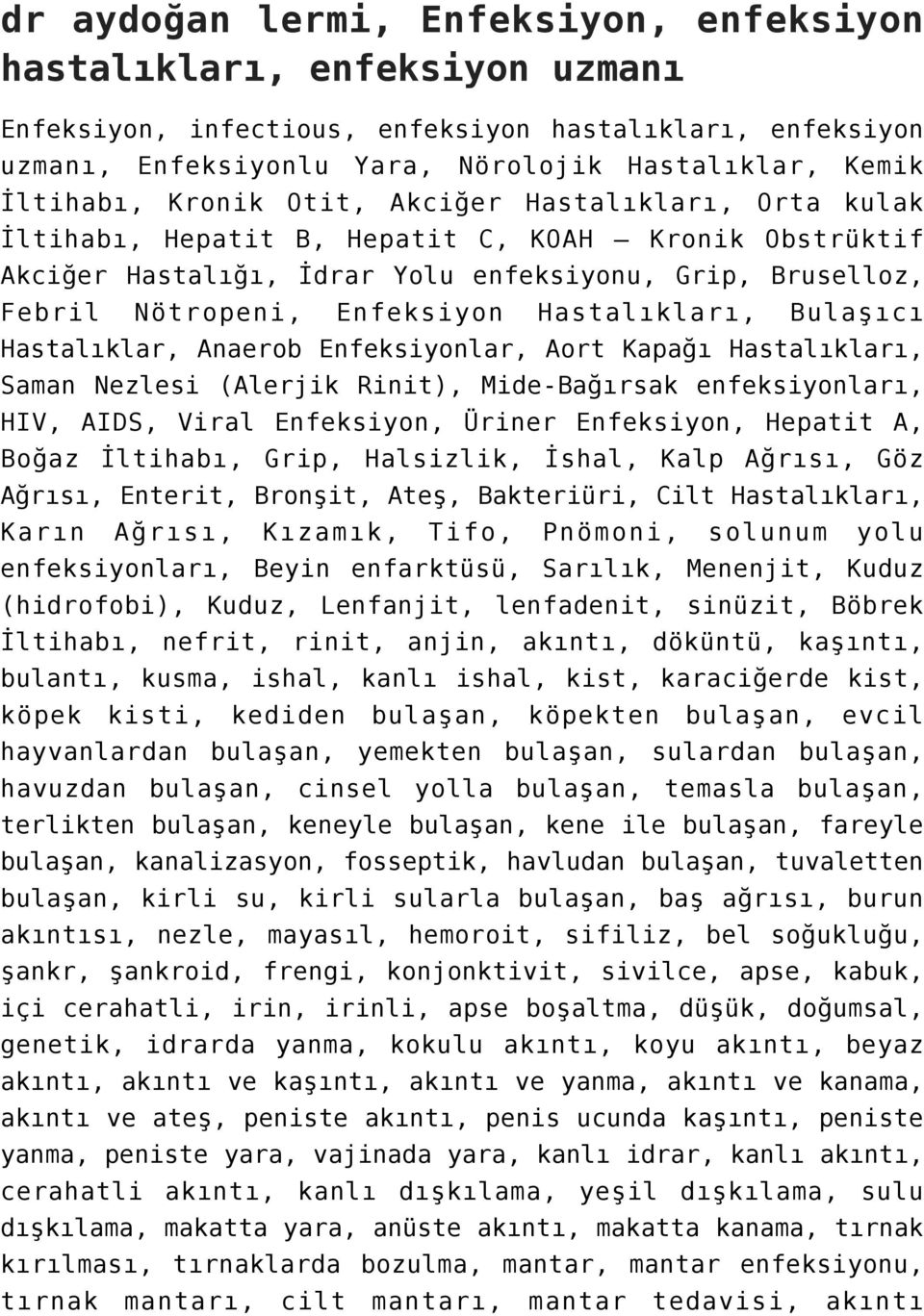 Hastalıkları, Bulaşıcı Hastalıklar, Anaerob Enfeksiyonlar, Aort Kapağı Hastalıkları, Saman Nezlesi (Alerjik Rinit), Mide-Bağırsak enfeksiyonları, HIV, AIDS, Viral Enfeksiyon, Üriner Enfeksiyon,