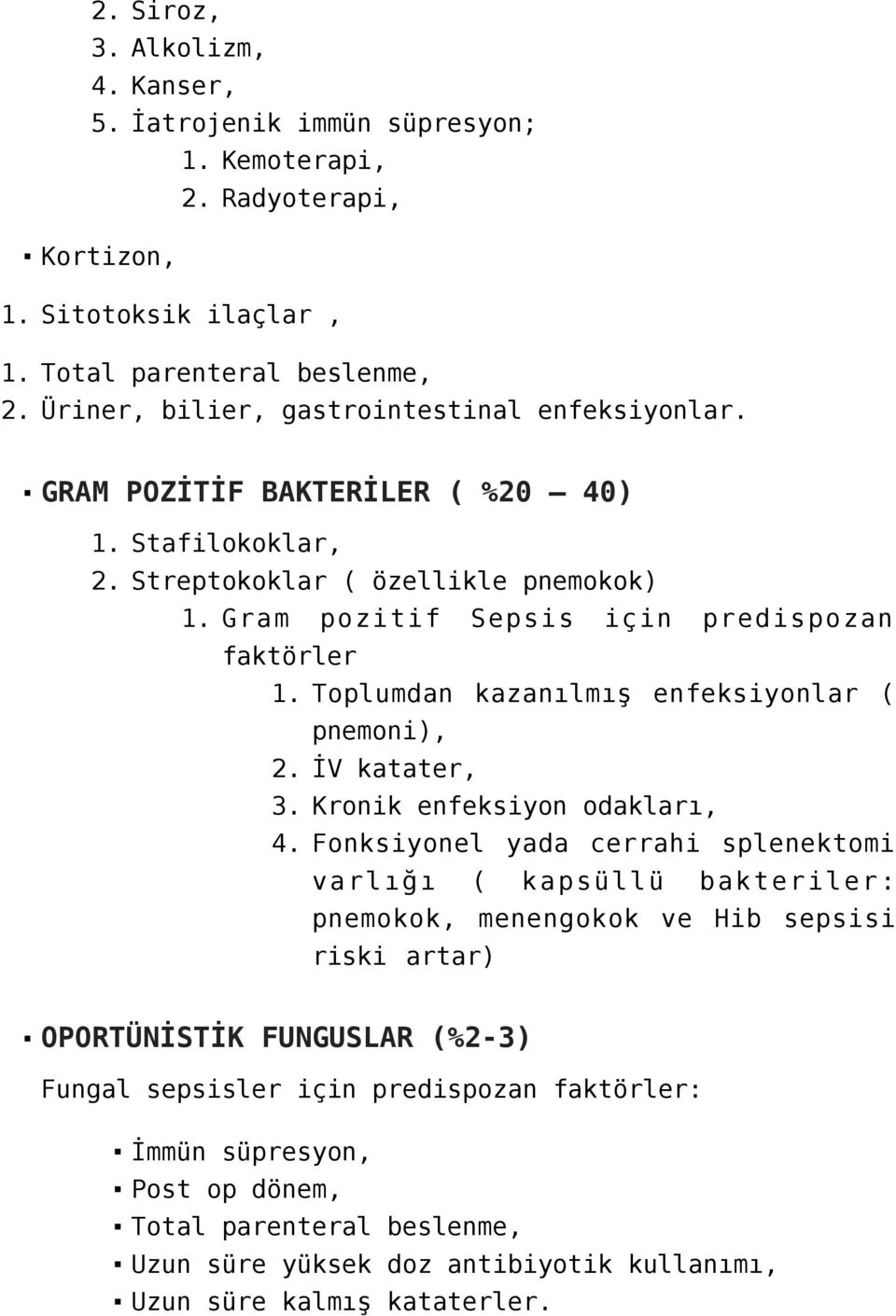 İV katater, 3. Kronik enfeksiyon odakları, 4.