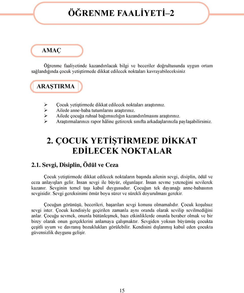 AraĢtırmalarınızı rapor hâline getirerek sınıfta arkadaģlarınızla paylaģabilirsiniz. 2. ÇOCUK YETĠġTĠRMEDE DĠKKAT EDĠLECEK NOKTALAR 2.1.