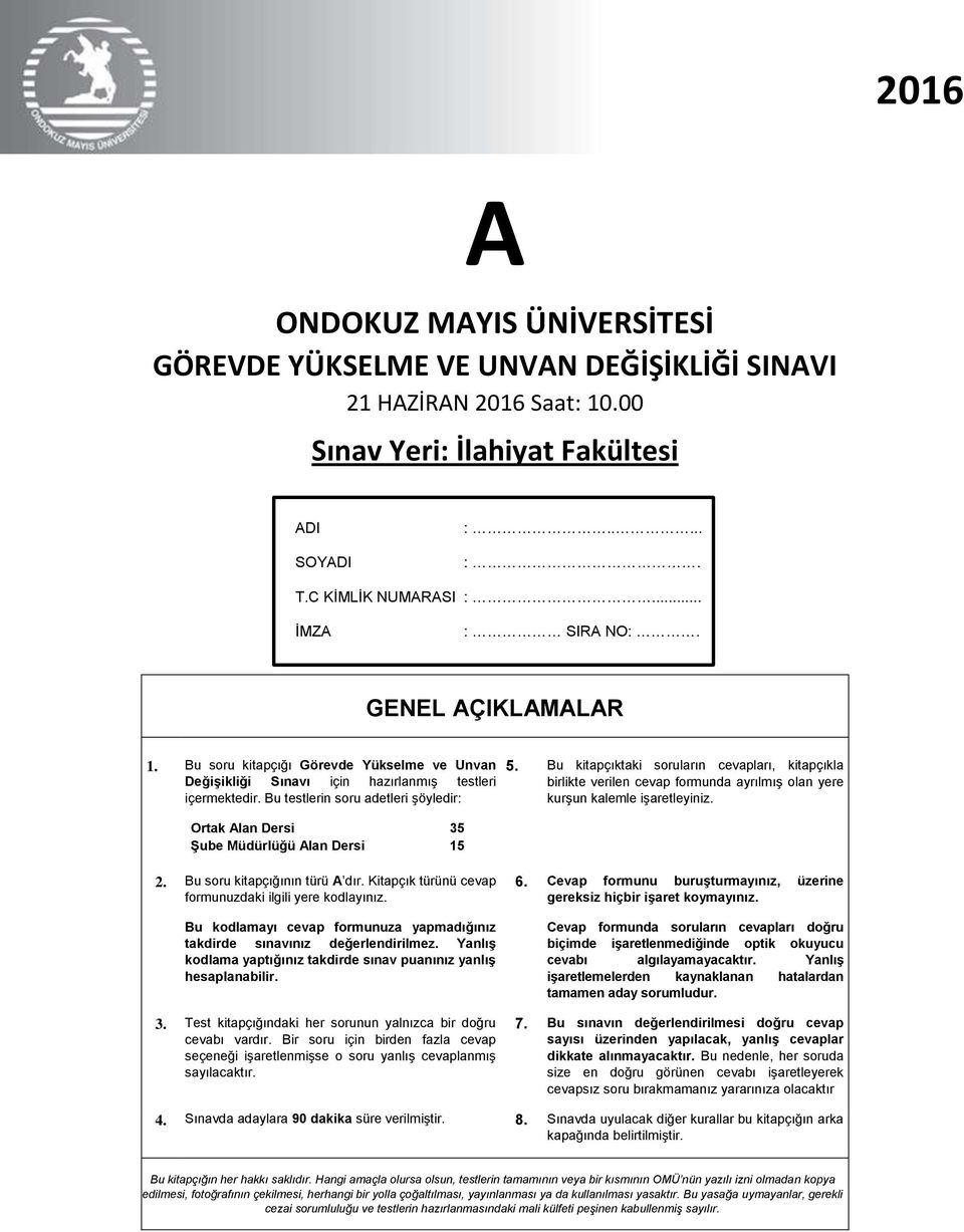 Bu testlerin soru adetleri şöyledir: Ortak Alan Dersi 35 Şube Müdürlüğü Alan Dersi 15 5.