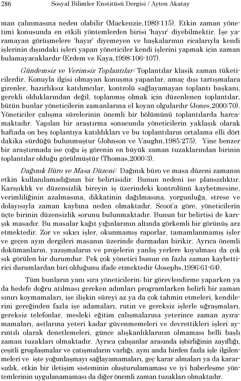 Kaya,1998:106-107). Gündemsiz ve Verimsiz Toplantılar: Toplantılar klasik zaman tüketicilerdir.