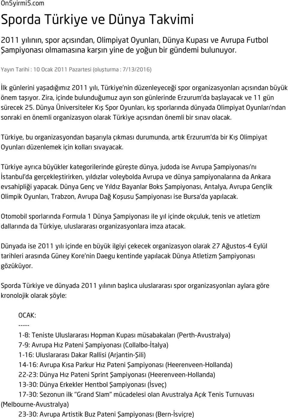 Zira, içinde bulunduğumuz ayın son günlerinde Erzurum'da başlayacak ve 11 gün sürecek 25.