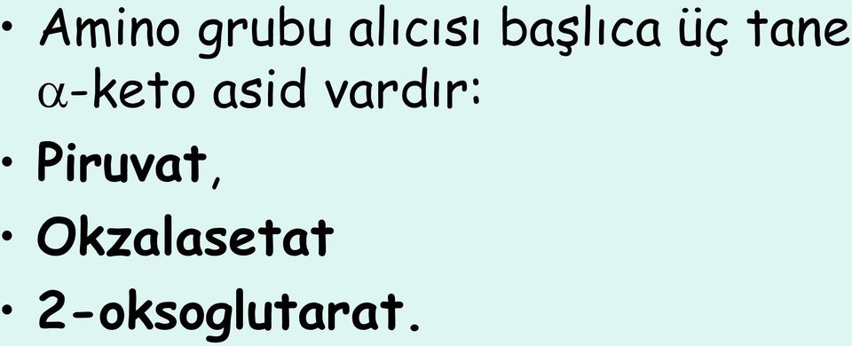 asid vardır: Piruvat,