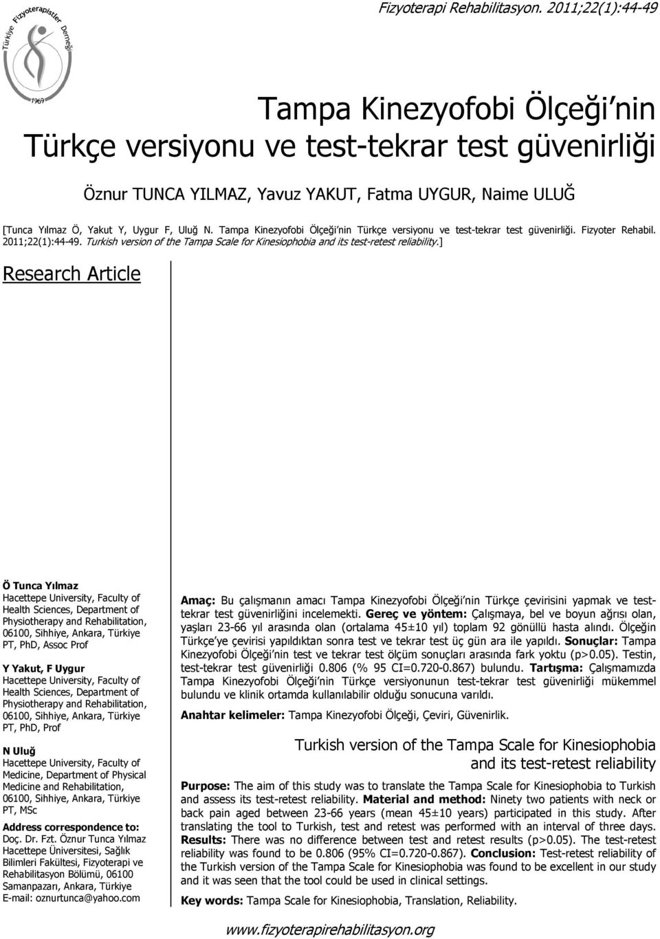 Tampa Kinezyofobi Ölçeği nin Türkçe versiyonu ve test-tekrar test güvenirliği. Fizyoter Rehabil. 2011;22(1):44-49. Turkish version of the Tampa Scale for Kinesiophobia and its test-retest reliability.