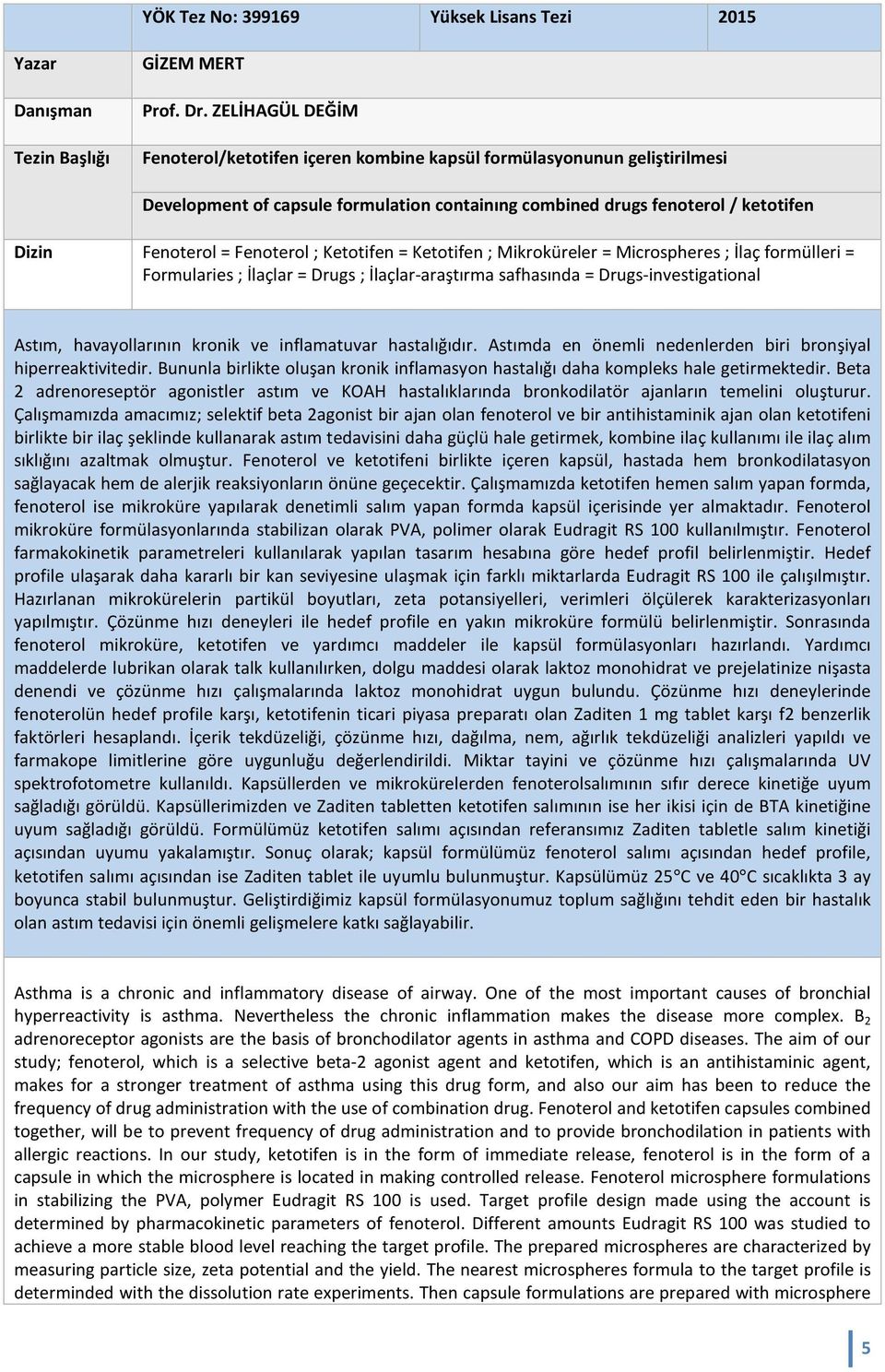 Fenoterol = Fenoterol ; Ketotifen = Ketotifen ; Mikroküreler = Microspheres ; İlaç formülleri = Formularies ; İlaçlar = Drugs ; İlaçlar-araştırma safhasında = Drugs-investigational Astım,