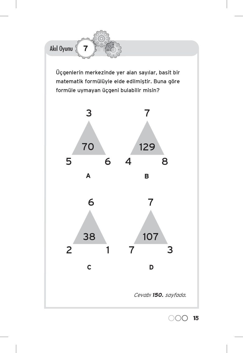 Buna göre formüle uymayan üçgeni bulabilir misin?
