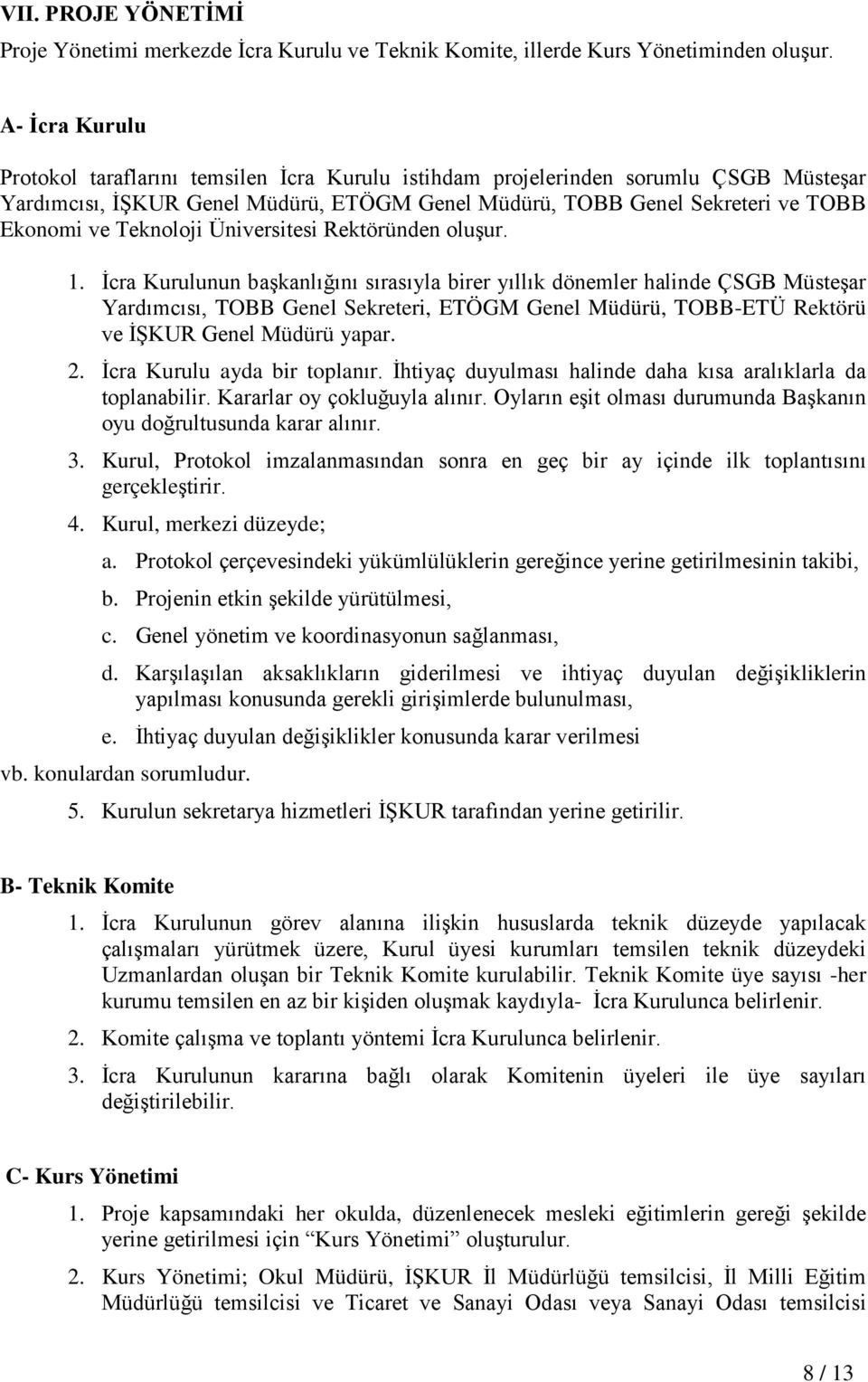 Teknoloji Üniversitesi Rektöründen oluşur. 1.