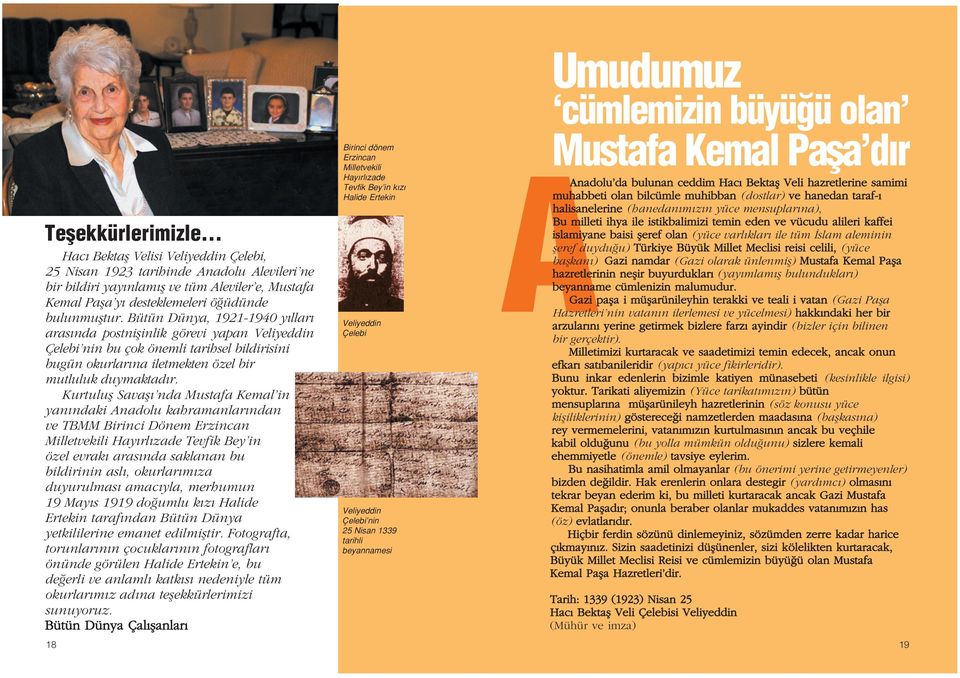 Bütün Dünya, 1921-1940 y llar aras nda postniflinlik görevi yapan Veliyeddin Çelebi nin bu çok önemli tarihsel bildirisini bugün okurlar na iletmekten özel bir mutluluk duymaktad r.