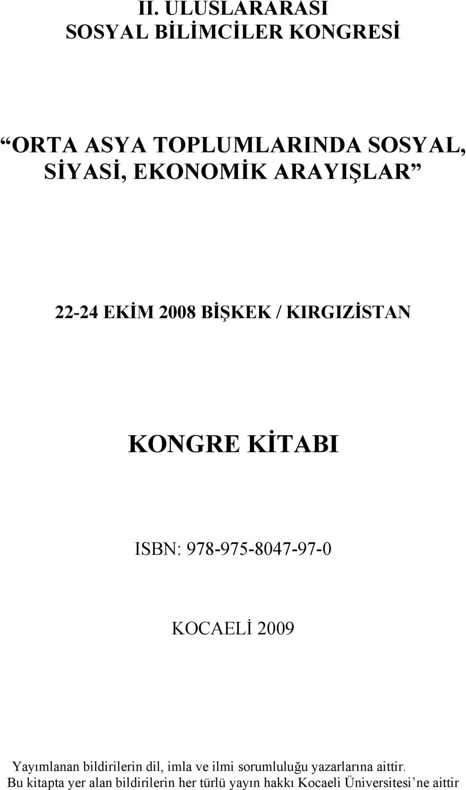 978-975-8047-97-0 KOCAELİ 2009 Yayımlanan bildirilerin dil, imla ve ilmi sorumluluğu