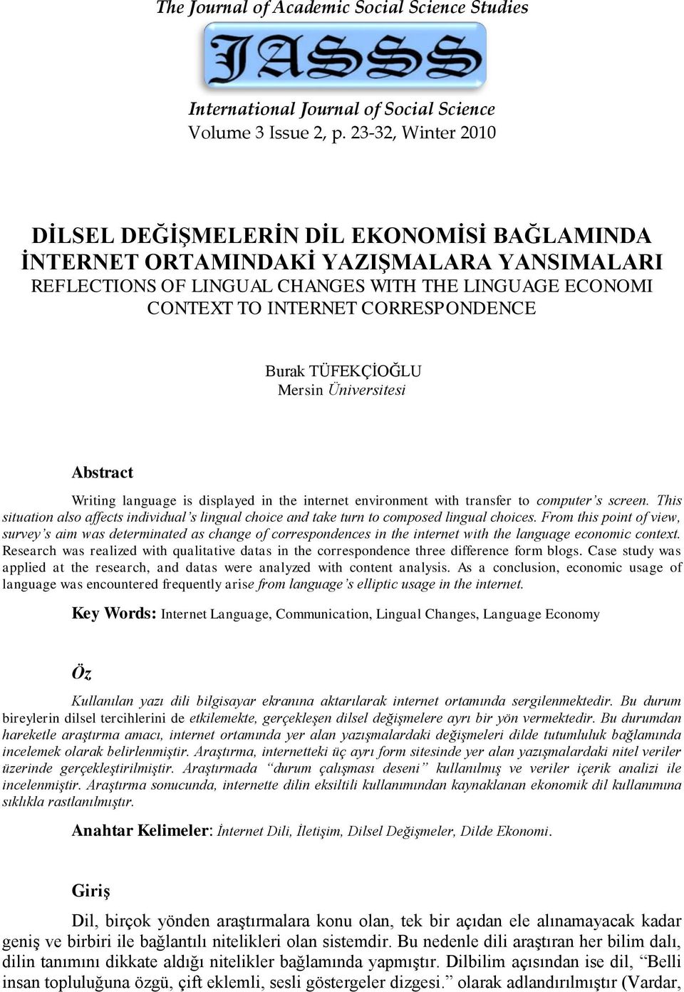 CORRESPONDENCE Burak TÜFEKÇİOĞLU Mersin Üniversitesi Abstract Writing language is displayed in the internet environment with transfer to computer s screen.