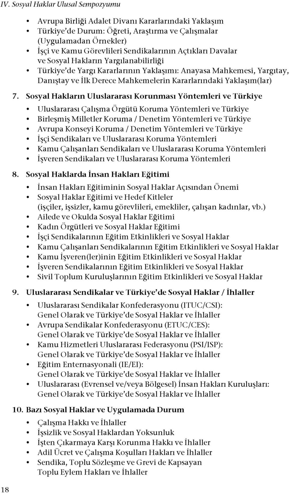 i Türkiye de Yargı Kararlarının Yakla#ımı: Anayasa Mahkemesi, Yargıtay, Danı#tay ve "lk Derece Mahkemelerin Kararlarındaki Yakla#ım(lar) 7.
