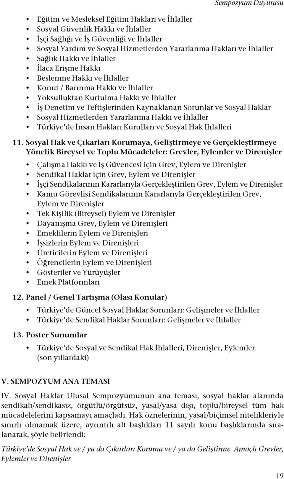 lık Hakkı ve "hlaller "laca Eri#me Hakkı Beslenme Hakkı ve "hlaller Konut / Barınma Hakkı ve "hlaller Yoksulluktan Kurtulma Hakkı ve "hlaller "# Denetim ve Tefti#lerinden Kaynaklanan Sorunlar ve