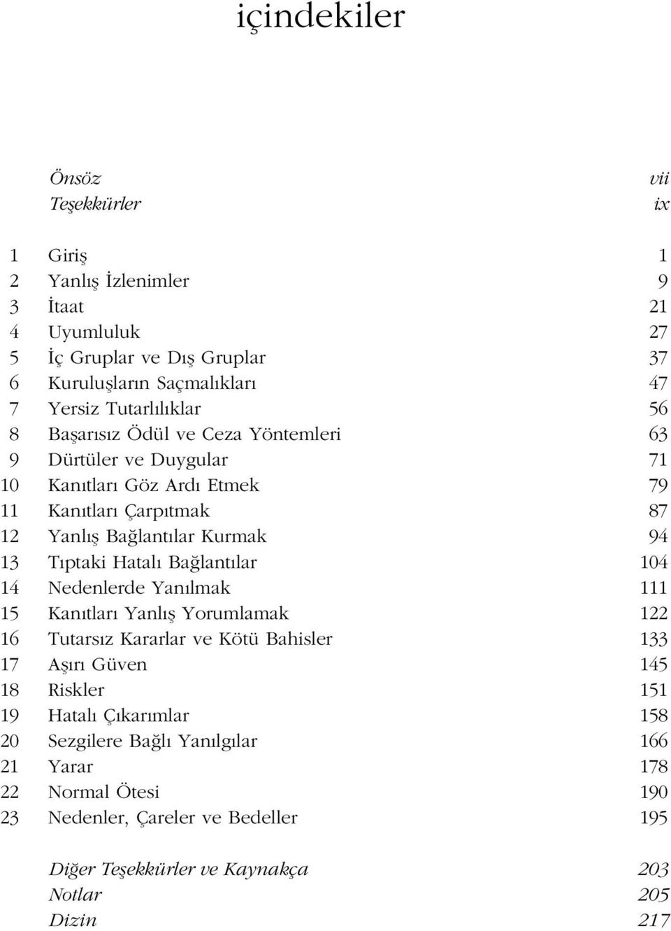 Ba lant lar Nedenlerde Yan lmak Kan tlar Yanl fl Yorumlamak Tutars z Kararlar ve Kötü Bahisler Afl r Güven Riskler Hatal Ç kar mlar Sezgilere Ba l Yan lg lar Yarar Normal