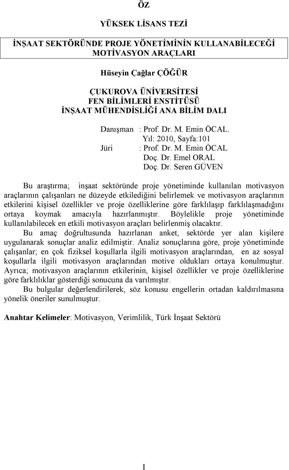 M. Emin ÖCAL. Yıl: 2010, Sayfa:101 Jüri : Prof. Dr.