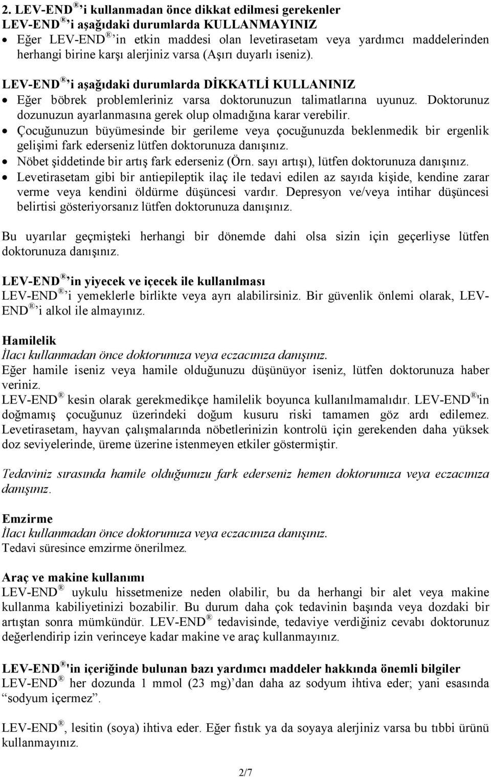 Doktorunuz dozunuzun ayarlanmasına gerek olup olmadığına karar verebilir.