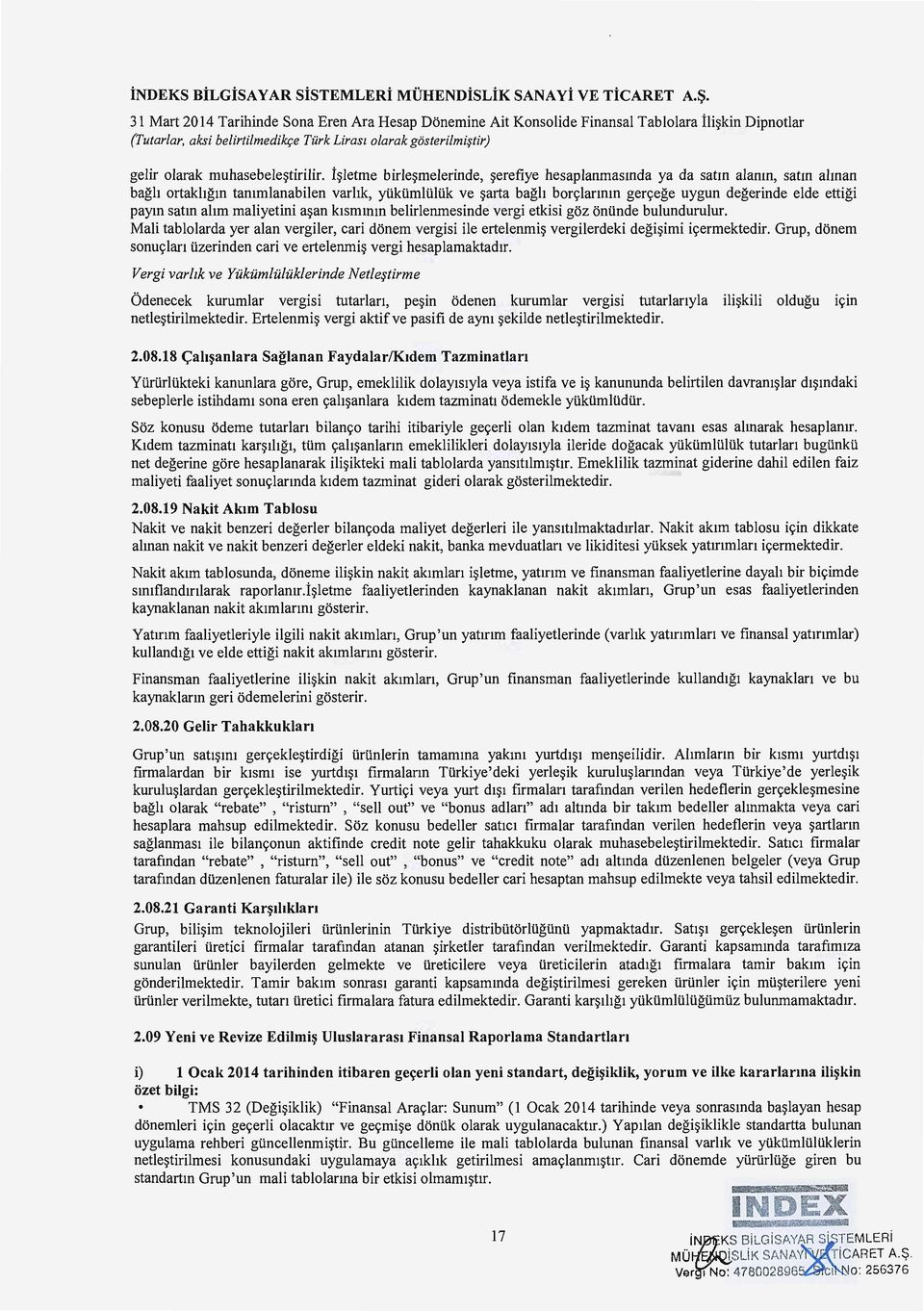 i~letme birle~melerinde, ~erefiye hesaplanmasmda ya da satm alanm, satm ahnan bagh ortakhgm tammlanabilen varhk, ytikumlultik ve ~arta bagh bon;:lannm ger9ege uygun degerinde elde ettigi paym satm