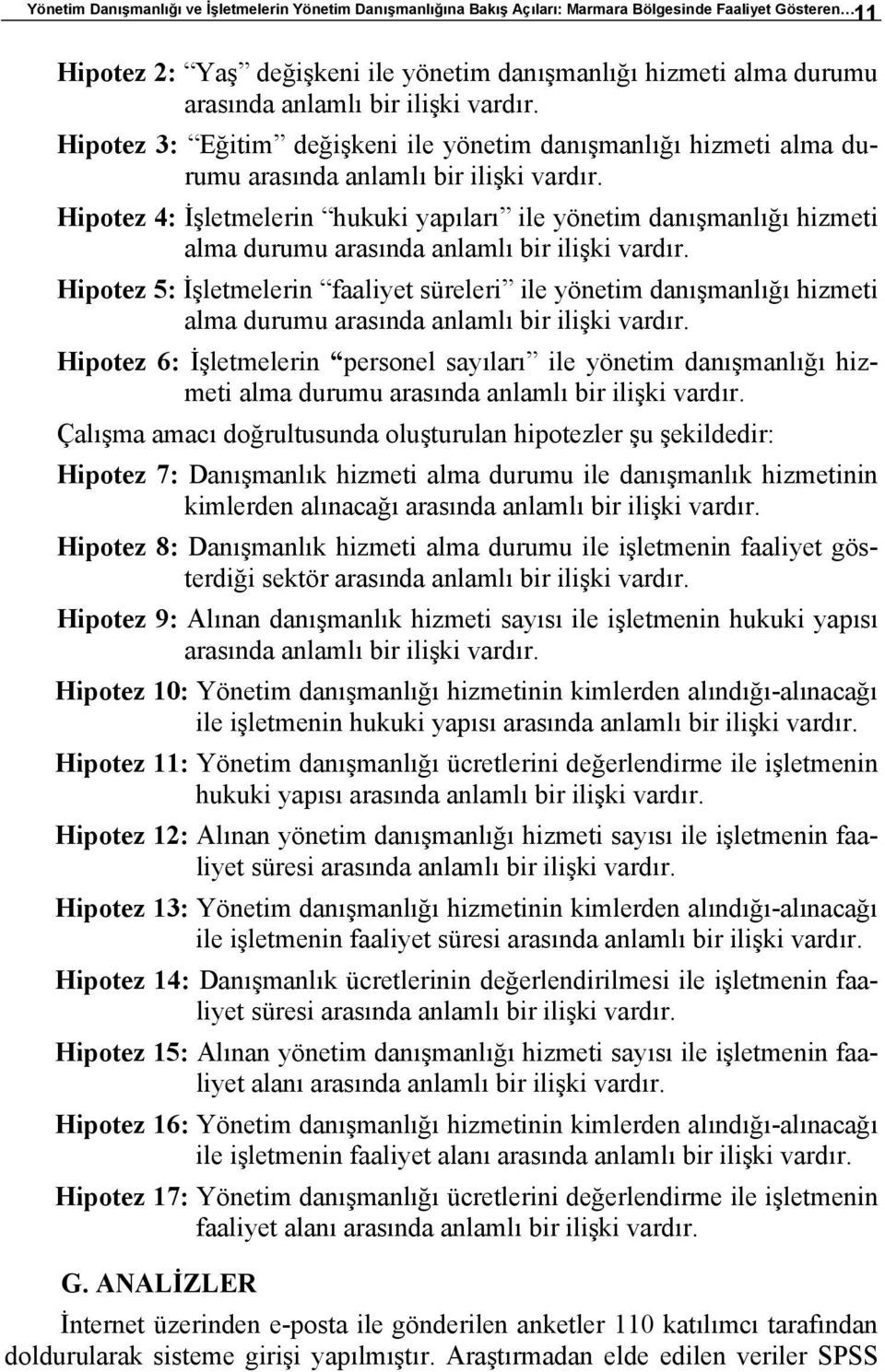 Hipotez 4: İşletmelerin hukuki yapıları ile yönetim danışmanlığı hizmeti alma durumu arasında anlamlı bir ilişki vardır.