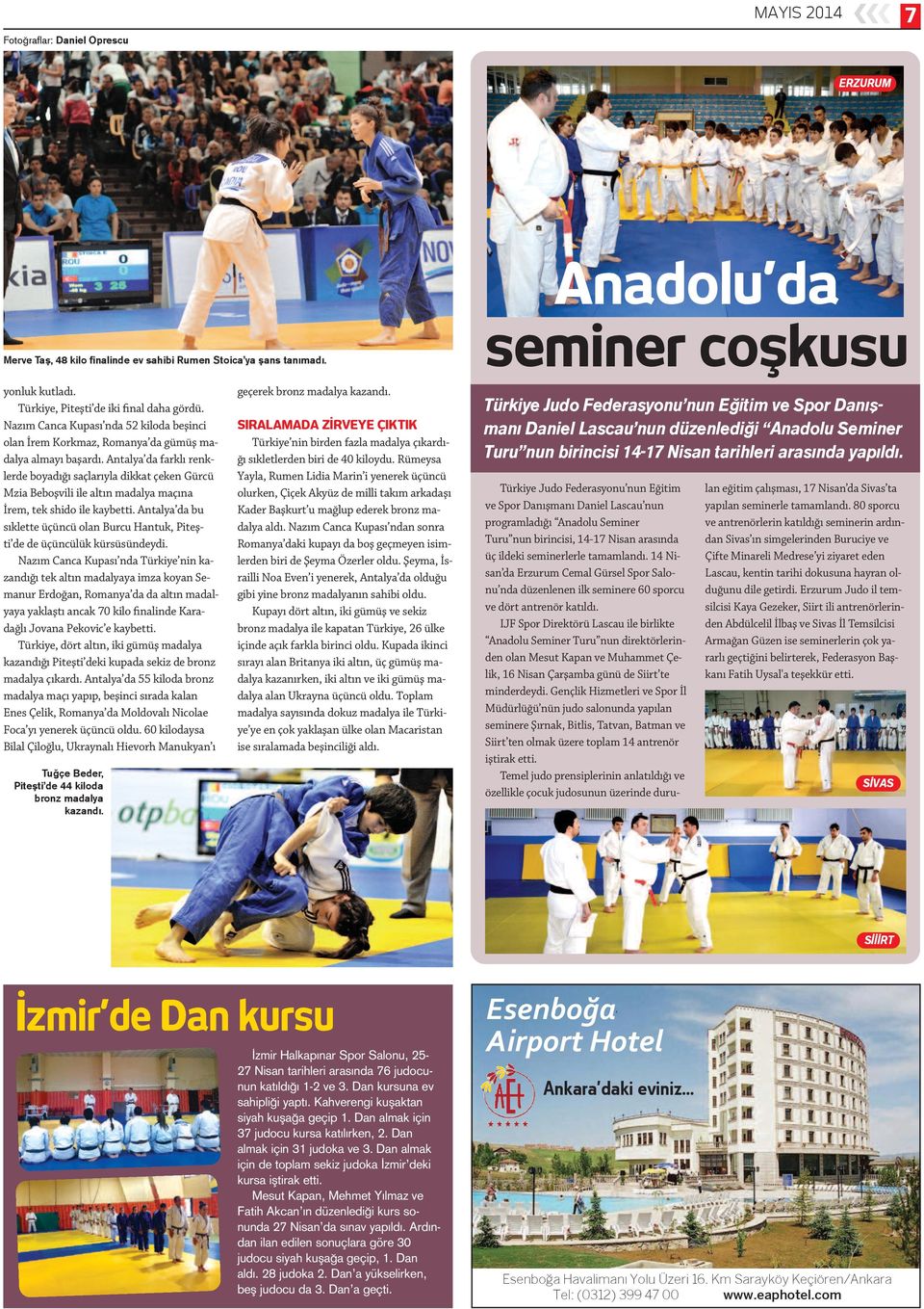 Antalya da farklı renklerde boyadığı saçlarıyla dikkat çeken Gürcü Mzia Beboşvili ile altın madalya maçına İrem, tek shido ile kaybetti.