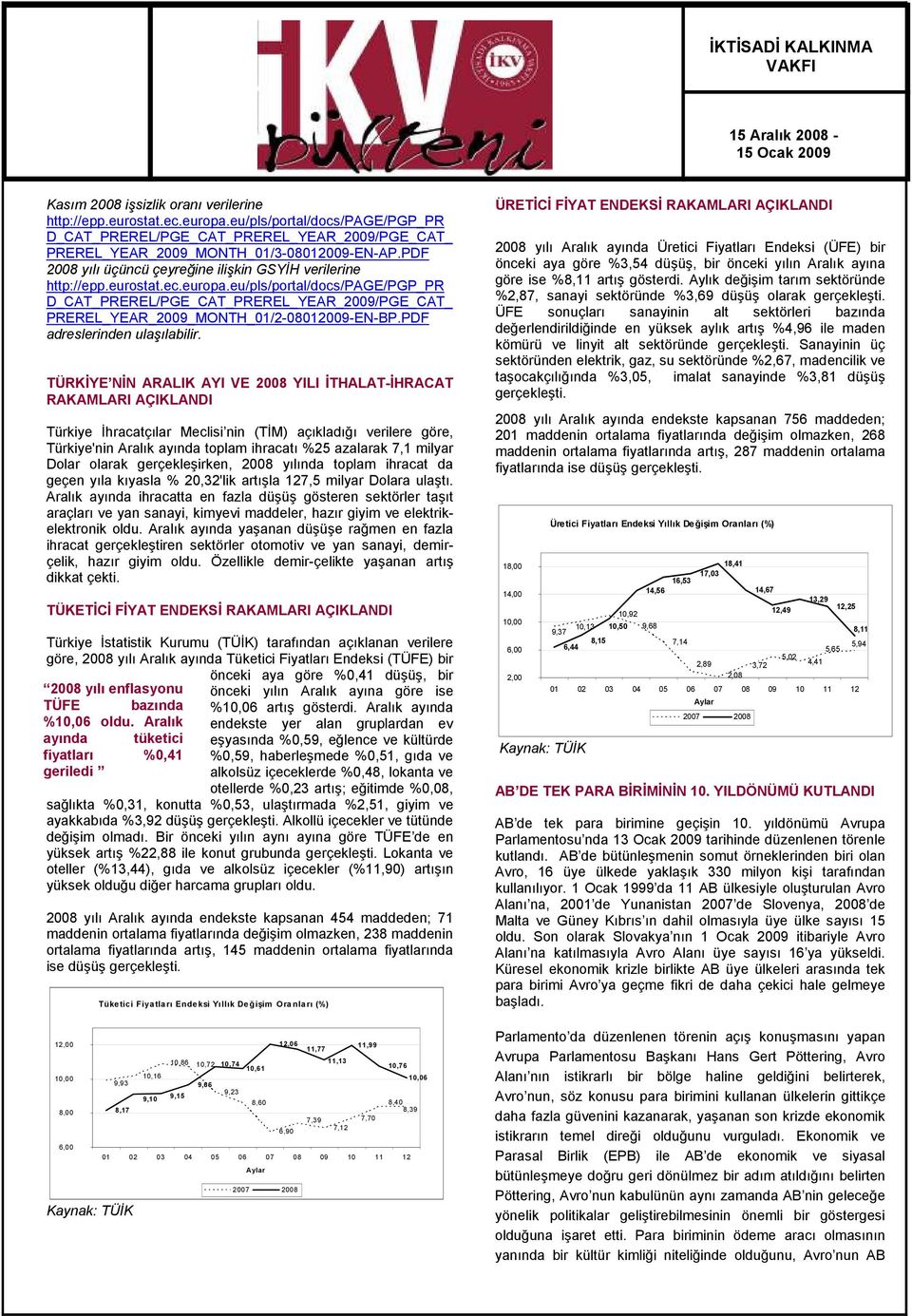 eu/pls/portal/docs/page/pgp_pr D_CAT_PREREL/PGE_CAT_PREREL_YEAR_2009/PGE_CAT_ PREREL_YEAR_2009_MONTH_0/2-002009-EN-BP.PDF adreslerinden ulaşılabilir.