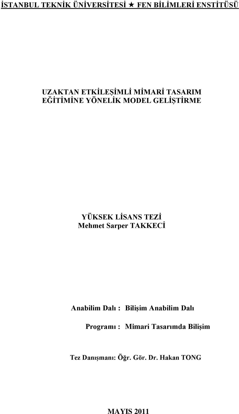 LĠSANS TEZĠ Mehmet Sarper TAKKECĠ Anabilim Dalı : BiliĢim Anabilim Dalı