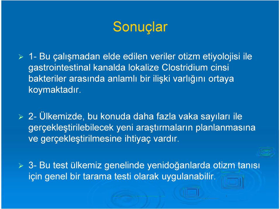 2- Ülkemizde, bu konuda daha fazla vaka sayıları ile gerçekleştirilebilecek yeni araştırmaların planlanmasına