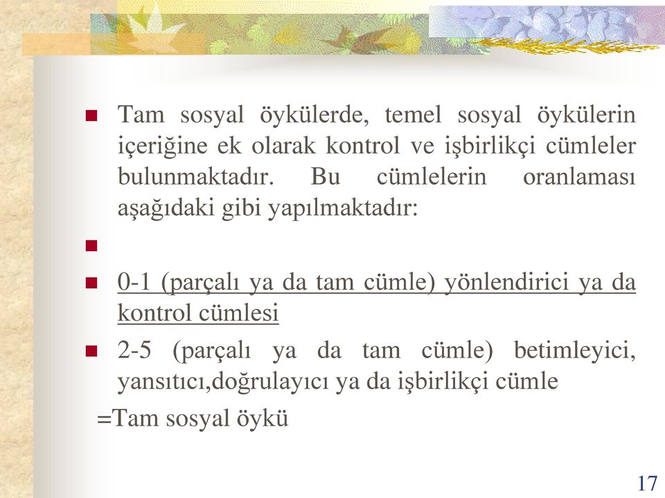 Bu cümlelerin oranlaması aşağıdaki gibi yapılmaktadır: 0-1 (parçalı ya da tam cümle)