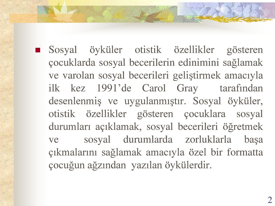 Sosyal öyküler, otistik özellikler gösteren çocuklara sosyal durumları açıklamak, sosyal becerileri öğretmek