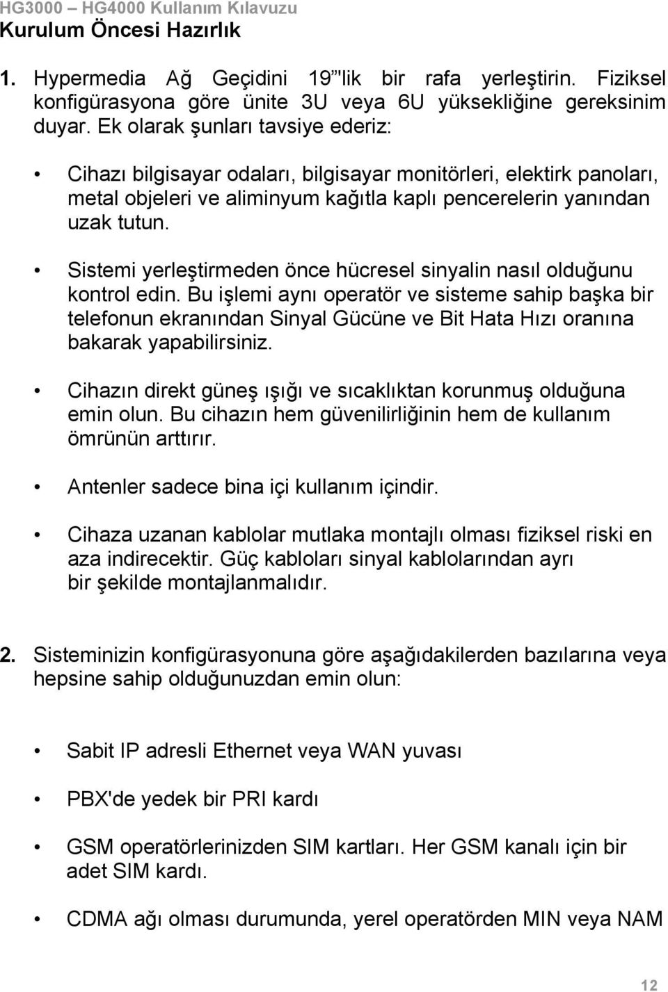 Sistemi yerleştirmeden önce hücresel sinyalin nasıl olduğunu kontrol edin.