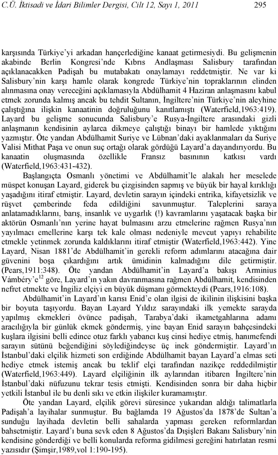 Ne var ki Salisbury nin karşı hamle olarak kongrede Türkiye nin topraklarının elinden alınmasına onay vereceğini açıklamasıyla Abdülhamit 4 Haziran anlaşmasını kabul etmek zorunda kalmış ancak bu
