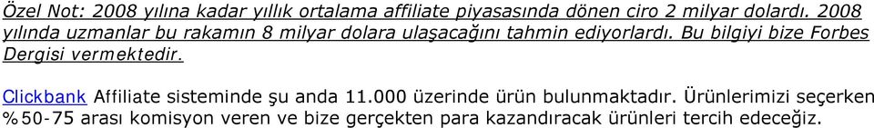 Bu bilgiyi bize Forbes Dergisi vermektedir. Clickbank Affiliate sisteminde şu anda 11.