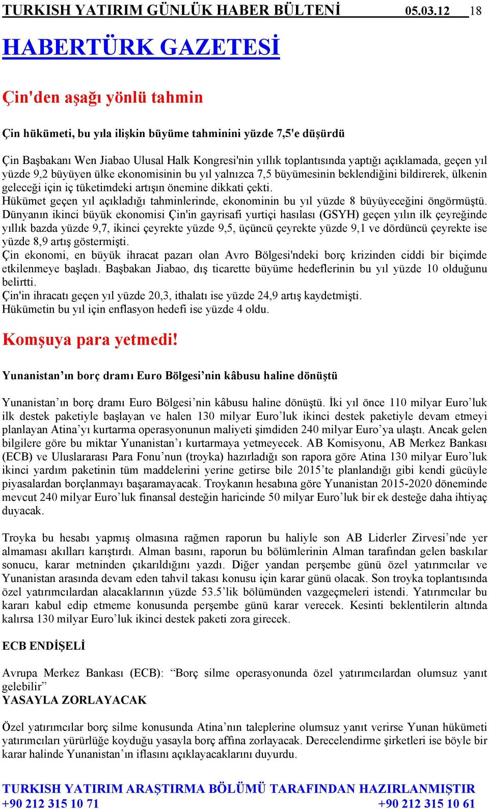 açıklamada, geçen yıl yüzde 9,2 büyüyen ülke ekonomisinin bu yıl yalnızca 7,5 büyümesinin beklendiğini bildirerek, ülkenin geleceği için iç tüketimdeki artışın önemine dikkati çekti.