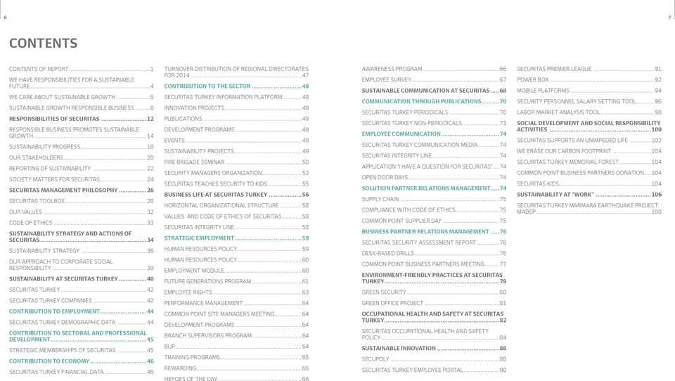 .. 24 SECURITAS MANAGEMENT PHILOSOPHY... 26 SECURITAS TOOLBOX... 28 OUR VALUES... 32 CODE OF ETHICS... 33 SUSTAINABILITY STRATEGY AND ACTIONS OF SECURITAS... 34 SUSTAINABILITY STRATEGY.