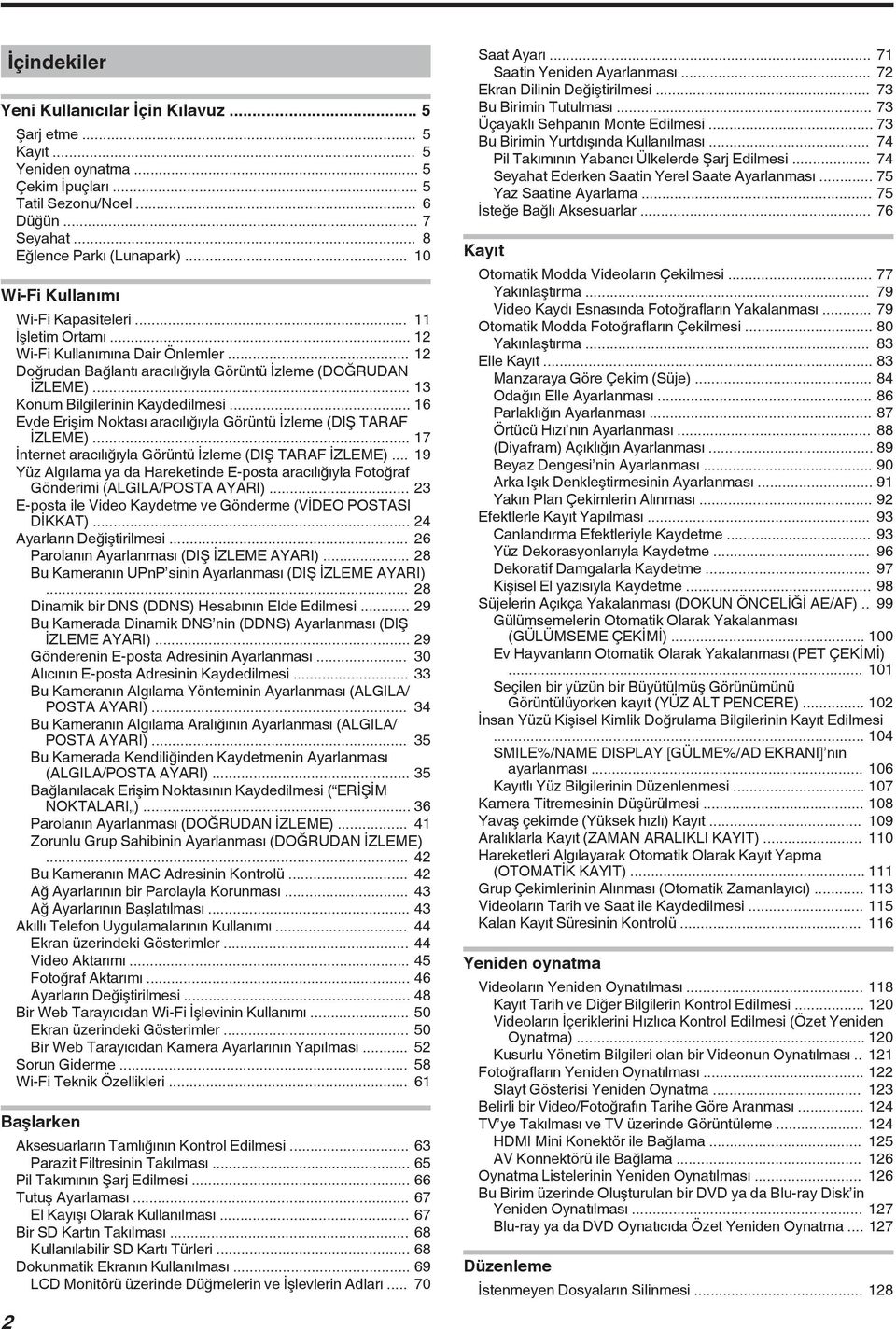 aracılığıyla Görüntü İzleme (DIŞ TARAF İZLEME) 17 İnternet aracılığıyla Görüntü İzleme (DIŞ TARAF İZLEME) 19 Yüz Algılama ya da Hareketinde E-posta aracılığıyla Fotoğraf Gönderimi (ALGILA/POSTA