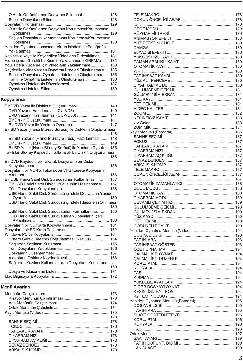 Kısmın Yakalanması (KIRPMA) 132 YouTube a Yükleme için Videoların Yakalanması 133 Kaydedilen Videolardan Oynatma Listeleri Oluşturulması 135 Seçilen Dosyalarla Oynatma Listelerinin Oluşturulması 135