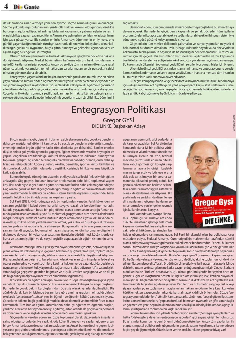 Biz şundan eminiz: Almancayı öğrenmenin en iyi yolu, onu günlük yaşamda öğrenmektir.