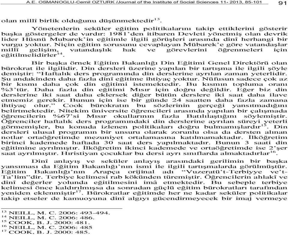 arasında dinî herhangi bir vurgu yoktur. Niçin eğitim sorusunu cevaplayan Mübarek e göre vatandaşlar millî gelişim, vatandaşlık hak ve görevlerini öğrenmeleri için eğitilmelidirler 14.