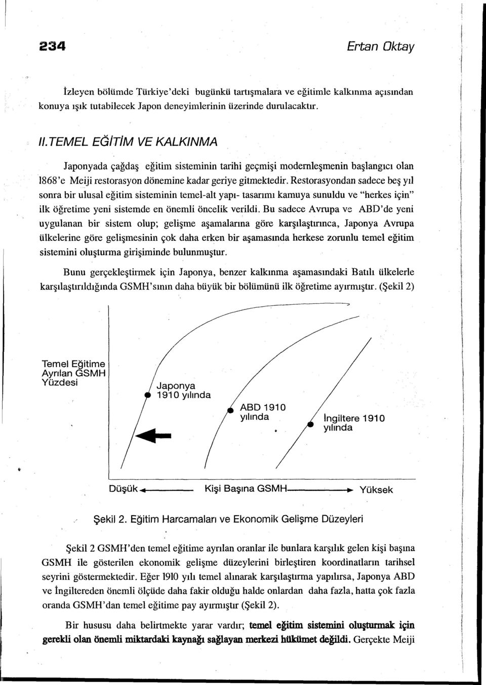 Restorasyondan sadece beş yıl sonra bir ulusal eğitim sisteminin temel-alt yapı- tasarımı kamuya sunuldu ve "herkes için" ilk öğretime yeni sistemde en önemli öncelik verildi.