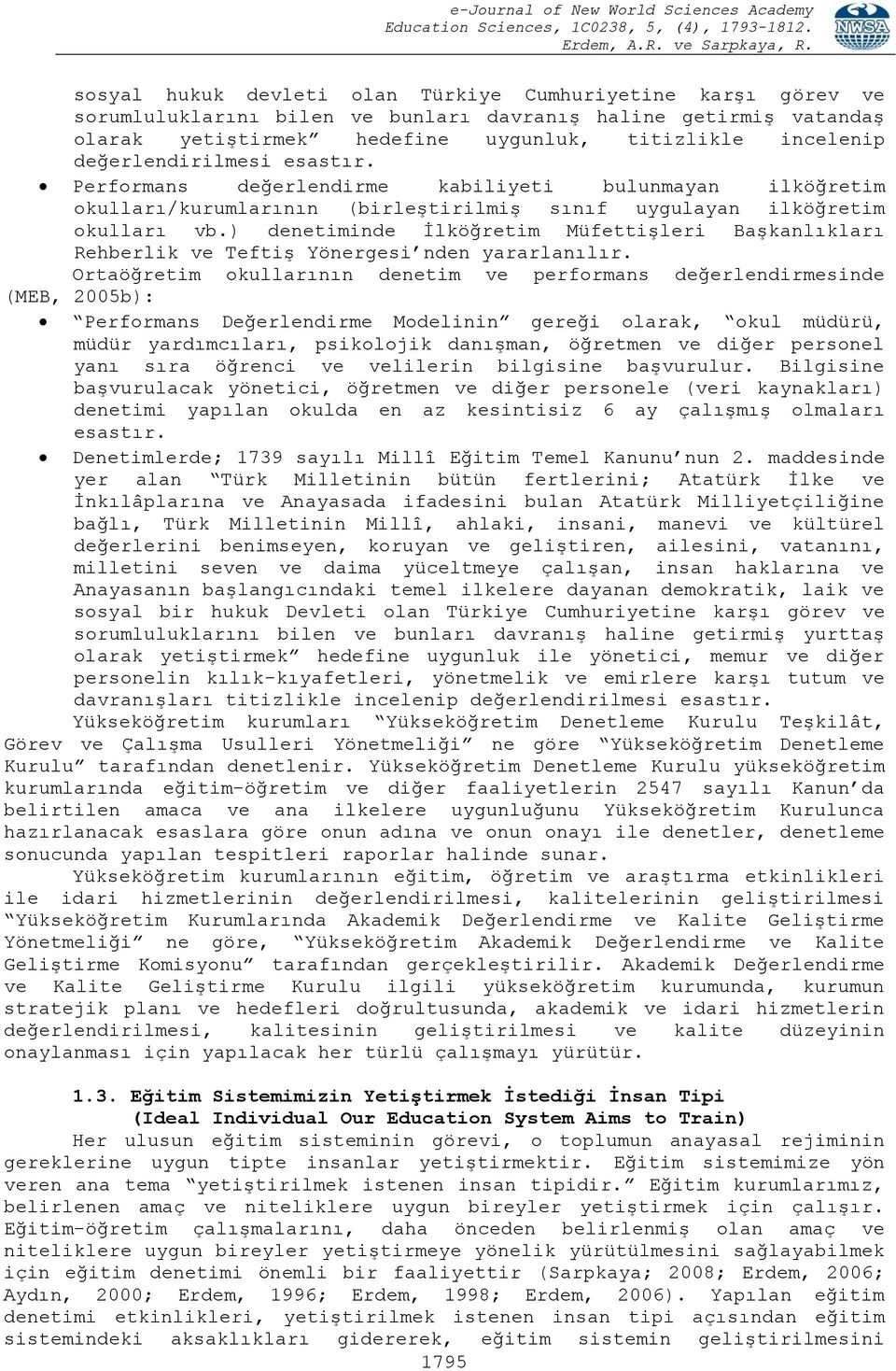 ) denetiminde İlköğretim Müfettişleri Başkanlıkları Rehberlik ve Teftiş Yönergesi nden yararlanılır.