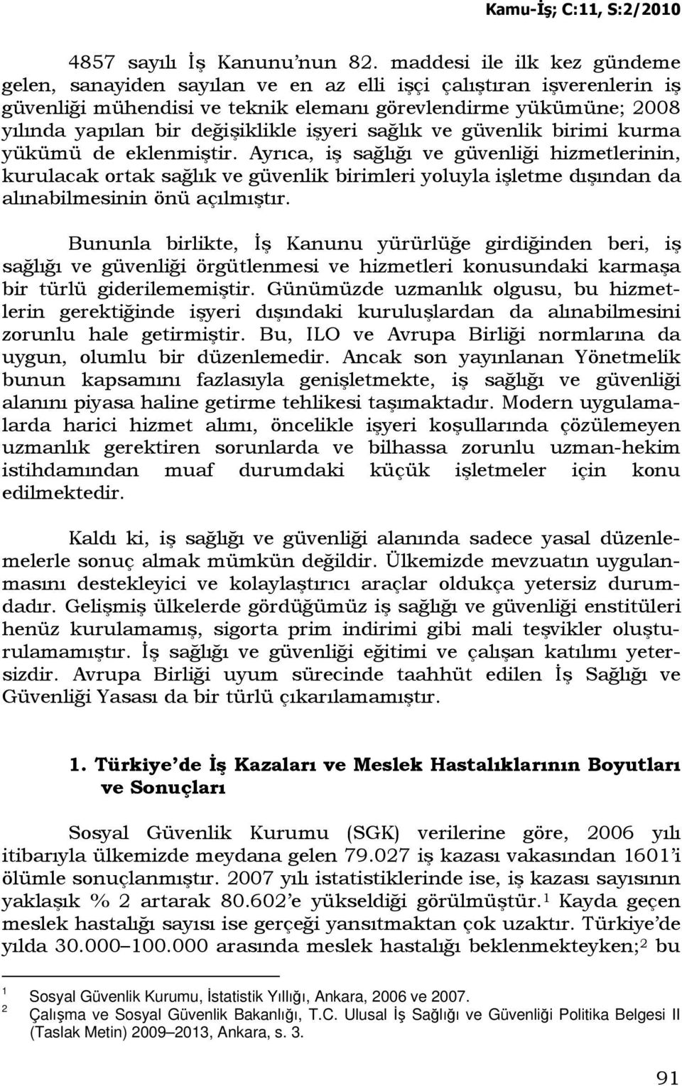 işyeri sağlık ve güvenlik birimi kurma yükümü de eklenmiştir.