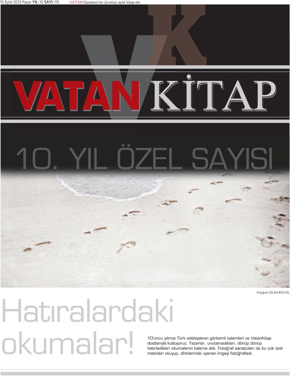 10 uncu yılımızı Türk edebiyatının görkemli kalemleri ve VatanKitap dostlarıyla kutluyoruz.