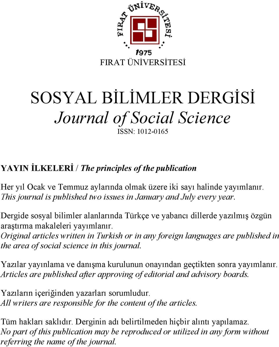 Original articles written in Turkish or in any foreign languages are published in the area of social science in this journal.