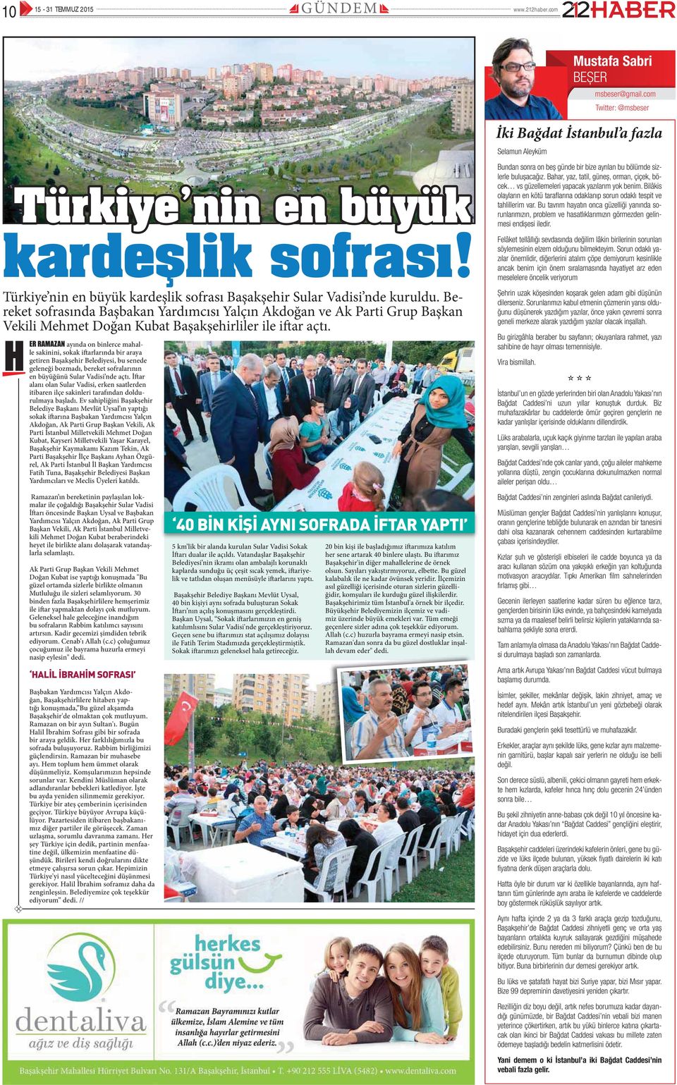 Bereket sofrasında Başbakan Yardımcısı Yalçın Akdoğan ve Ak Parti Grup Başkan Vekili Mehmet Doğan Kubat Başakşehirliler ile iftar açtı.