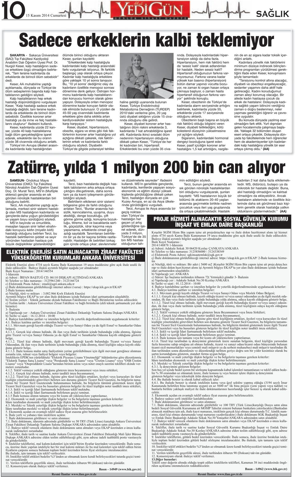 Keser, AA muhabirine yaptığı açıklamada, dünyada ve Türkiye'de ölüm sebeplerinin başında kalp hastalıklarının geldiğini söyledi.