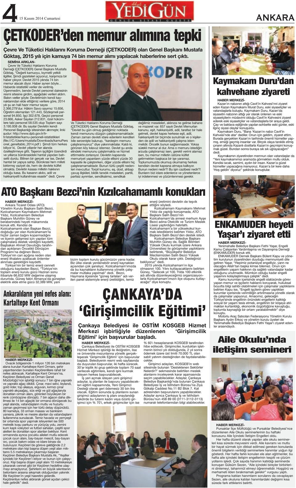 SEMİHA ARKLAN- Çevre Ve Tüketici Haklarını Koruma Derneği (ÇETKODER) Genel Başkanı Mustafa Göktaş, Değerli kamuoyu, kıymetli yetkili ilgililer, Şimdi gazeteleri açıyoruz, karşımıza bir haber çıkıyor.
