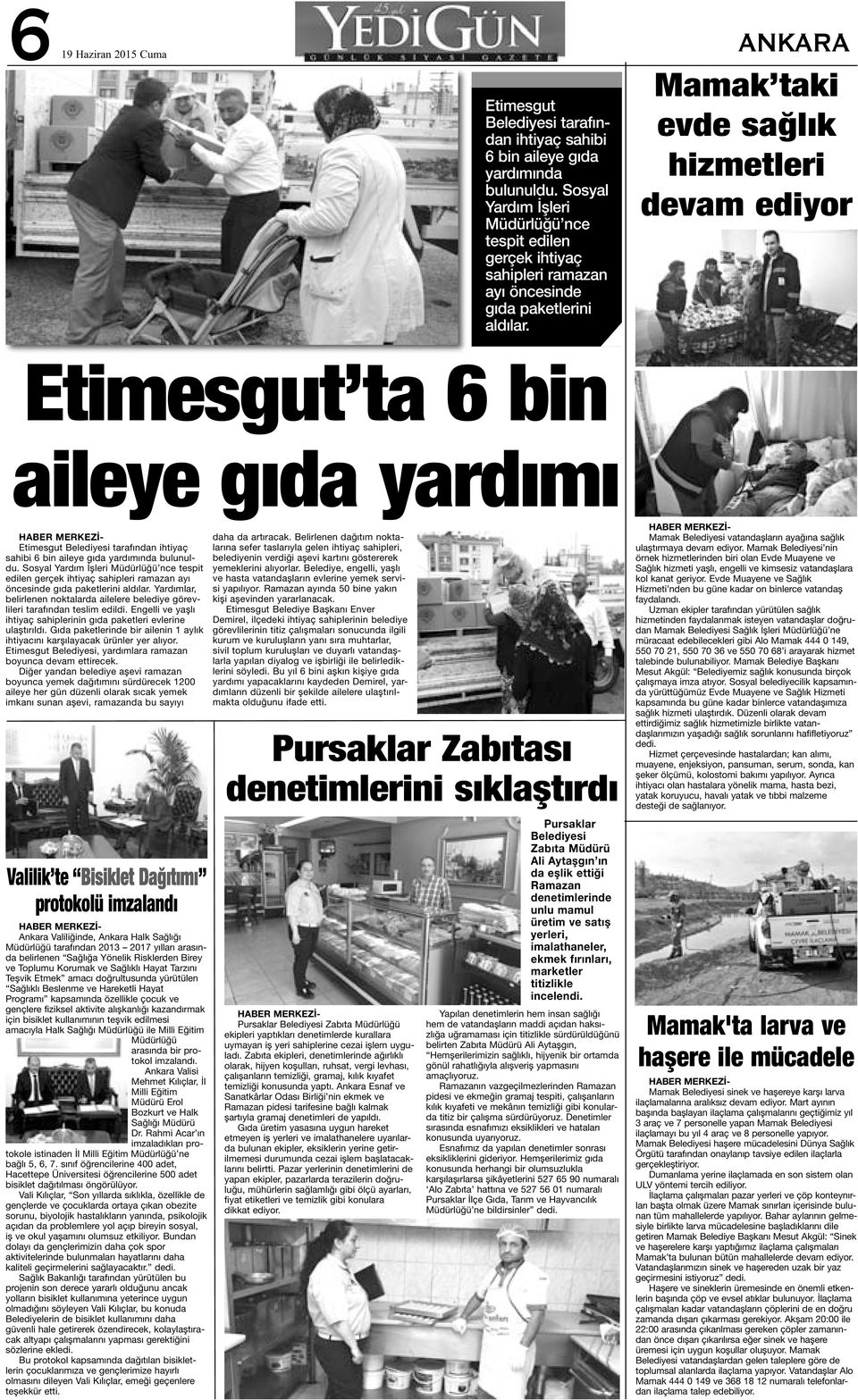 Etimesgut ta 6 bin aileye gıda yardımı Mamak taki evde sağlık hizmetleri devam ediyor Etimesgut Belediyesi tarafından ihtiyaç sahibi 6 bin aileye gıda yardımında bulunuldu.