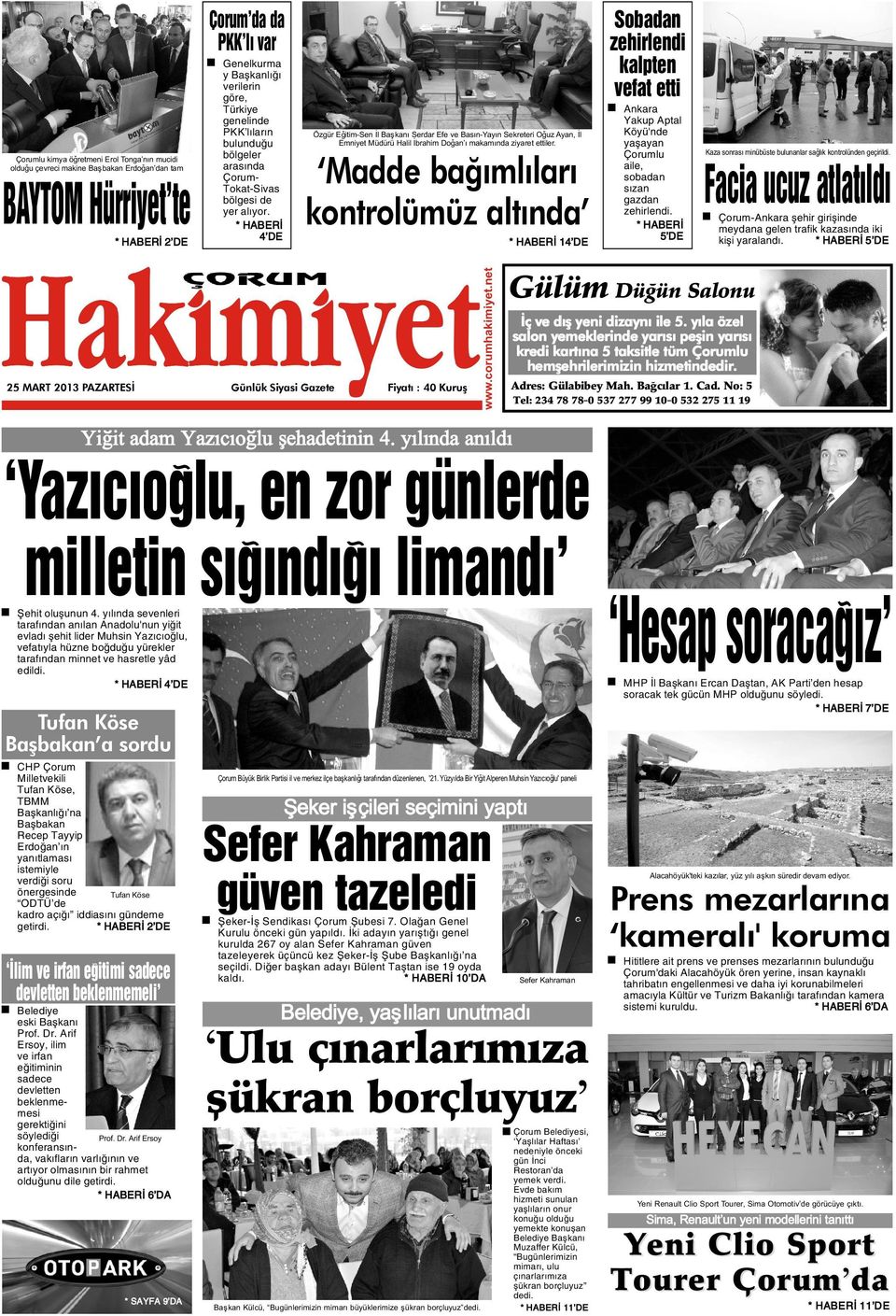 * HABERÝ 4 DE Özgür Eðitim-Sen Ýl Baþkaný Serdar Efe ve Basýn-Yayýn Sekreteri Oðuz Ayan, Ýl Emniyet Müdürü Halil Ýbrahim Doðan ý makamýnda ziyaret ettiler.