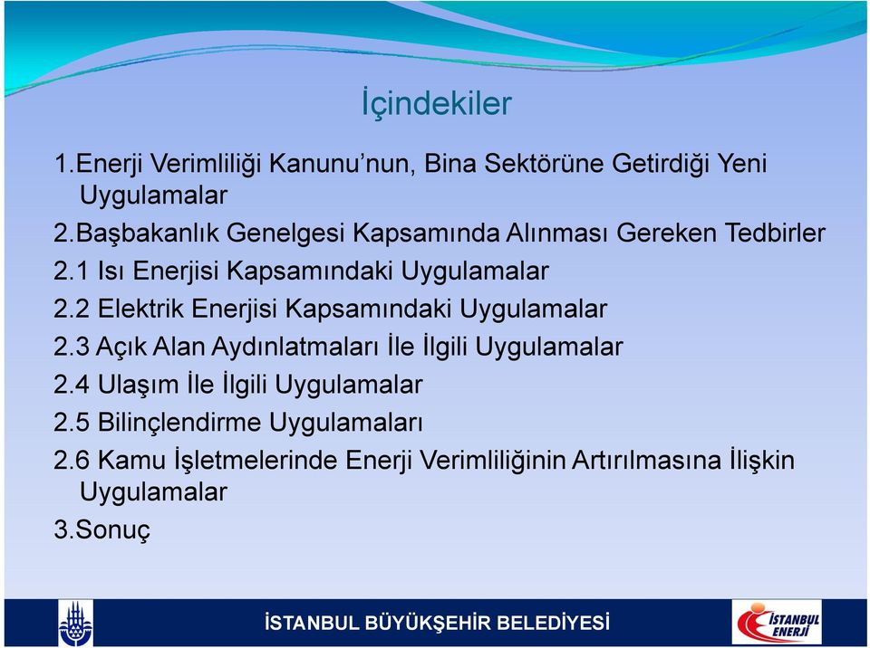 2 Elektrik Enerjisi Kapsamındaki Uygulamalar 2.3 Açık Alan Aydınlatmaları İle İlgili Uygulamalar 2.