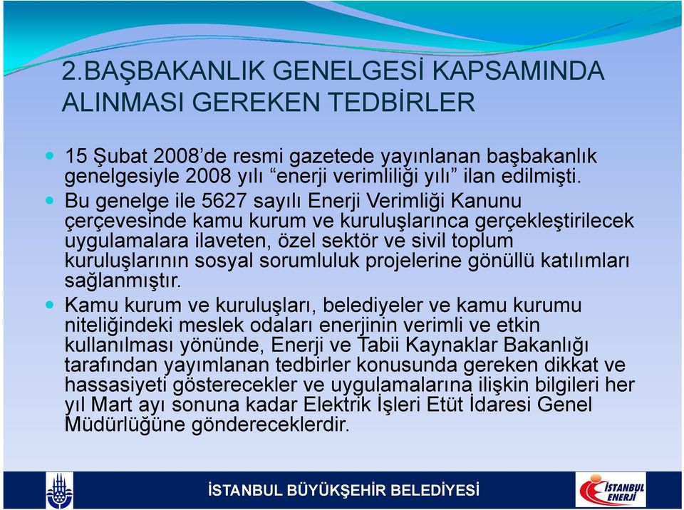 projelerine gönüllü katılımları sağlanmıştır.