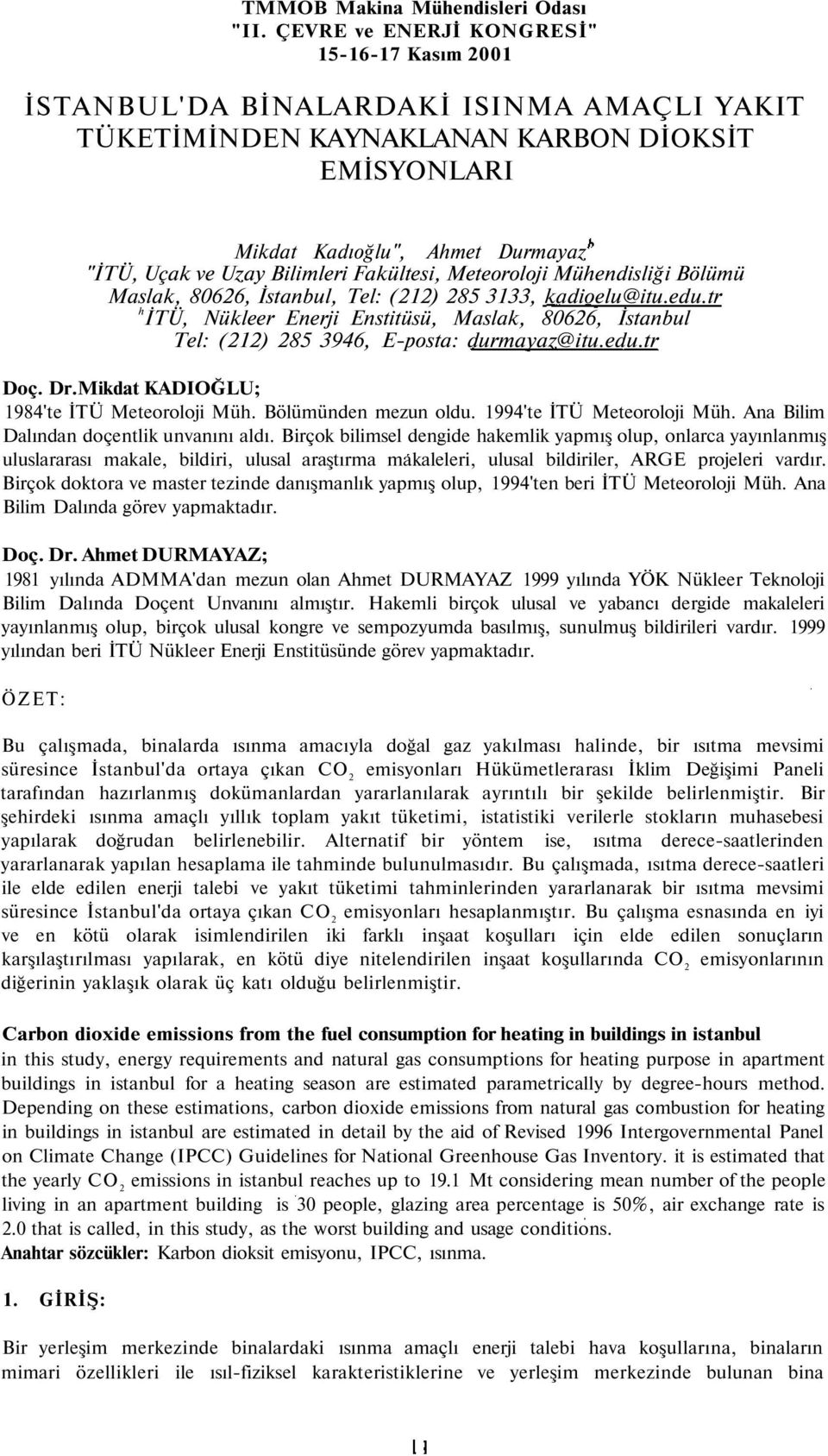 Bilimleri Fakültesi, Meteoroloji Mühendisliği Bölümü Maslak, 80626, İstanbul, Tel: (212) 285 3133, kadioelu@itu.edu.