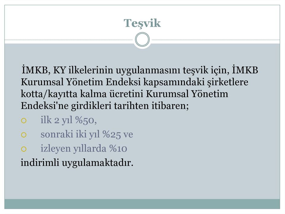 Kurumsal Yönetim Endeksi'ne girdikleri tarihten itibaren; ilk 2 yıl